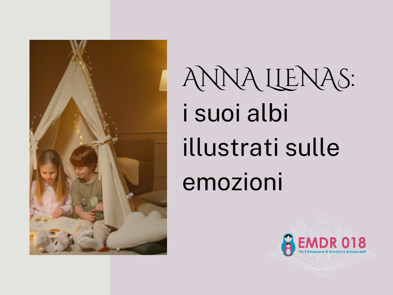 ANNA LLENAS: I SUOI ALBI ILLUSTRATI SULLE EMOZIONI - EMDR018 - EMDR per  Bambini e Adolescenti